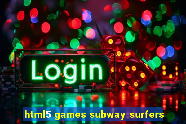 html5 games subway surfers